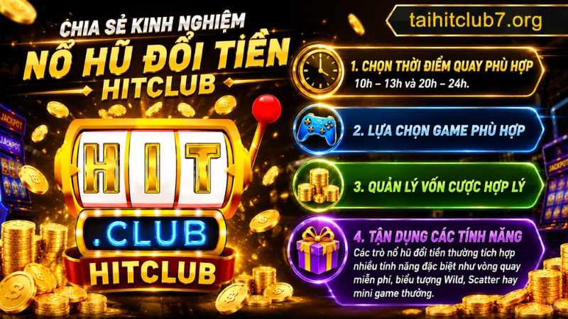 Kinh nghiệm tham gia nổ hũ đổi thưởng từ cao thủ Hitclub