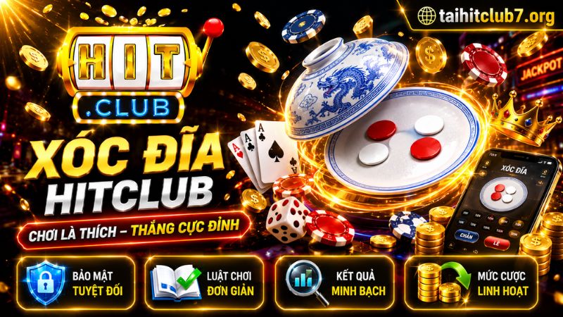 Những ưu điểm nổi bật của Xóc Đĩa Hitclub