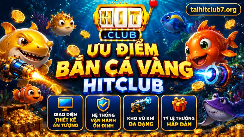 Những lý do nên tham gia bắn cá vàng Hitclub
