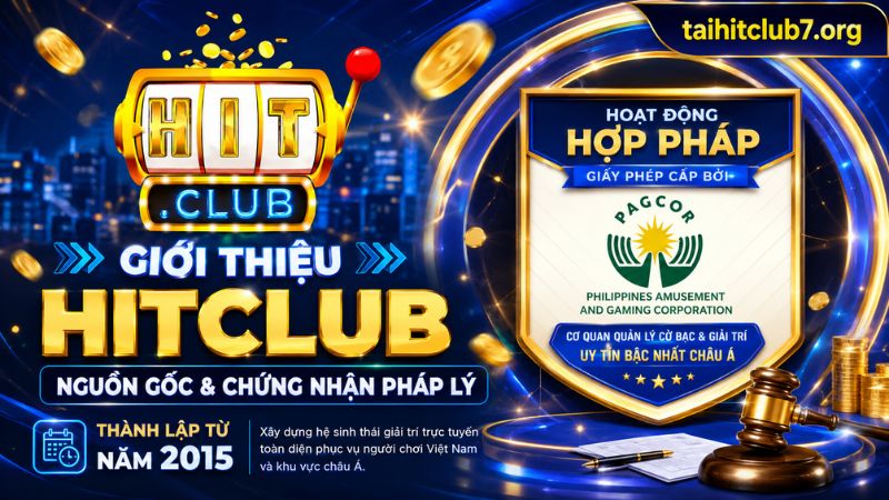 Giới thiệu về nguồn gốc và chứng nhận pháp lý HITCLUB
