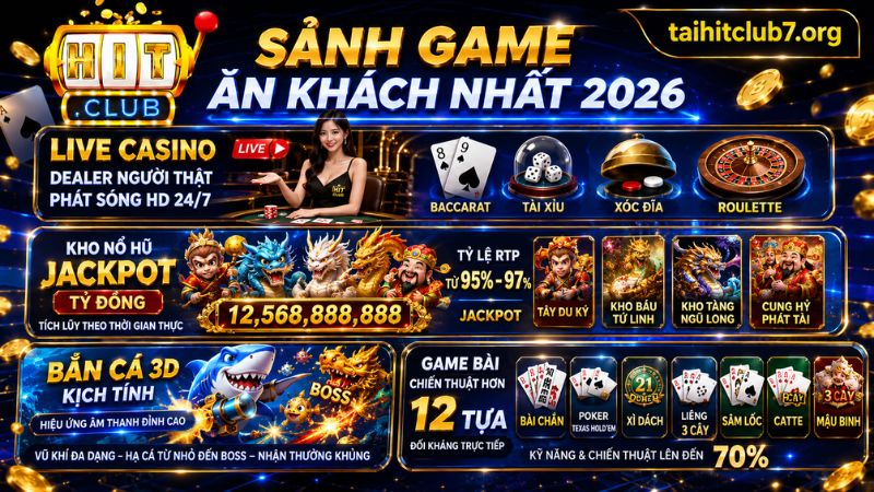 Giới thiệu HitClub - Sảnh game hấp dẫn cho mọi thành viên