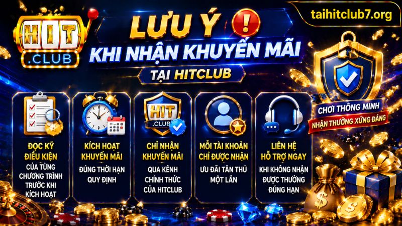 Những lưu ý quan trọng khi nhận khuyến mãi HITCLUB