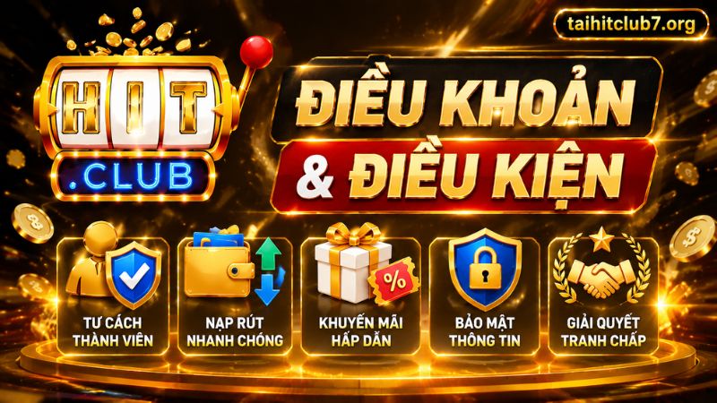 Nội dung chi tiết điều khoản và điều kiện HITCLUB